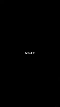 WHAT IF...