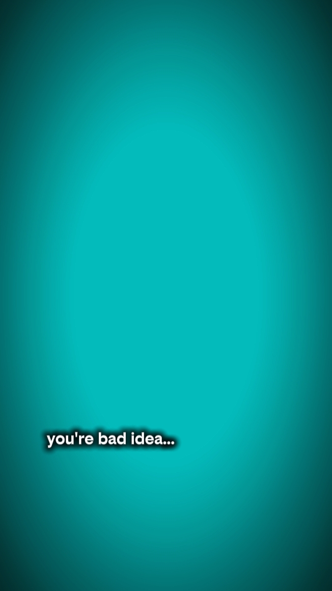 bad Idea 