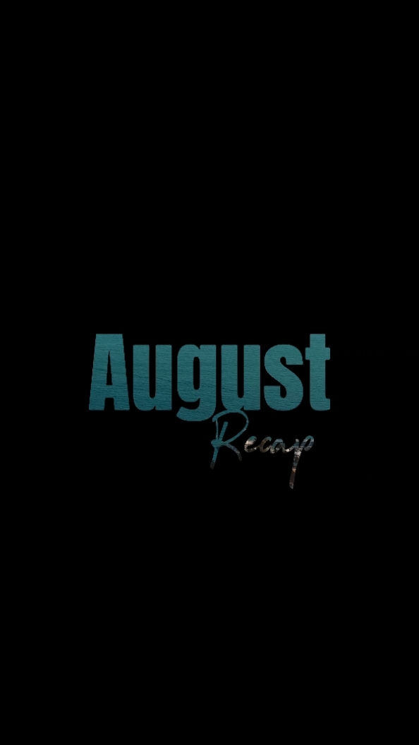 August Recap