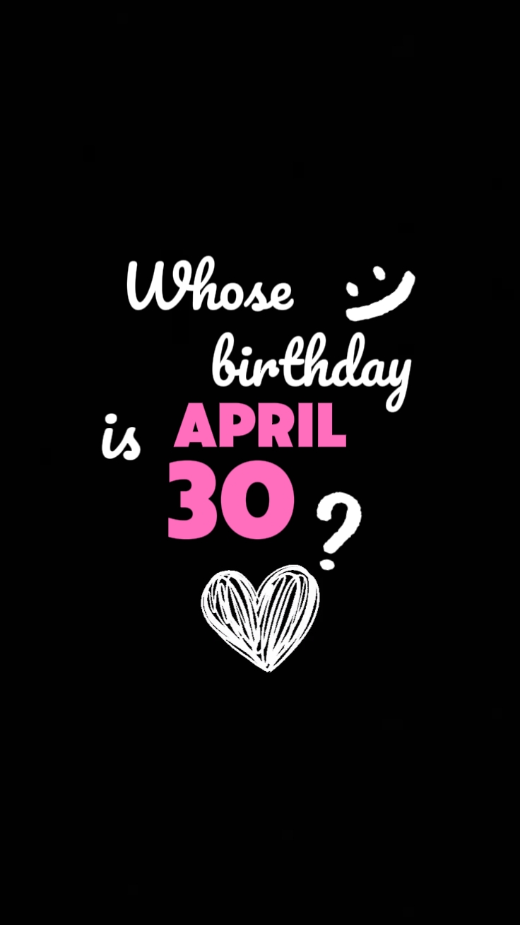 April 30 Birthday