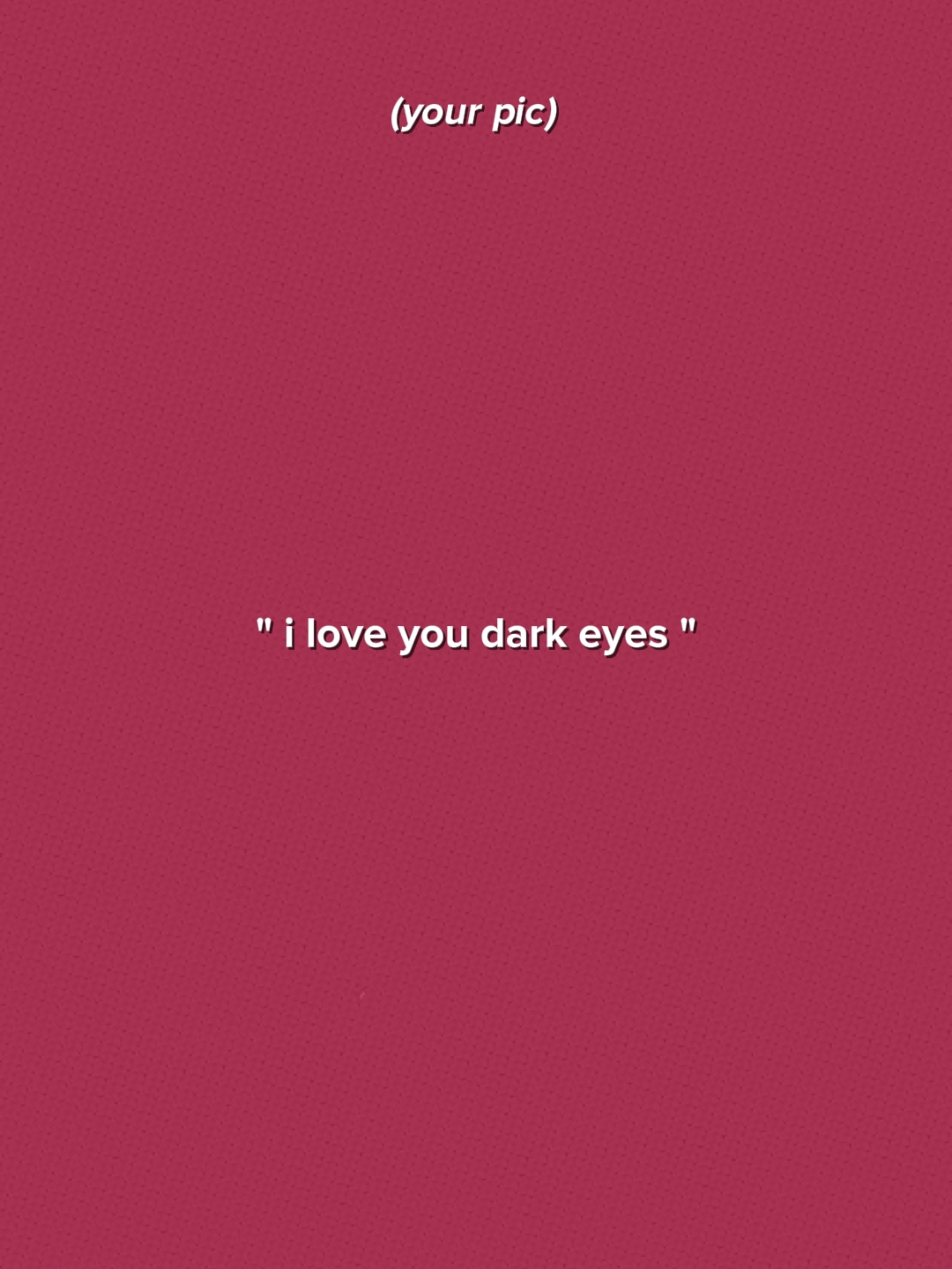ILoveYourDarkEyess