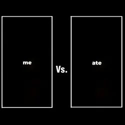 me vs ate