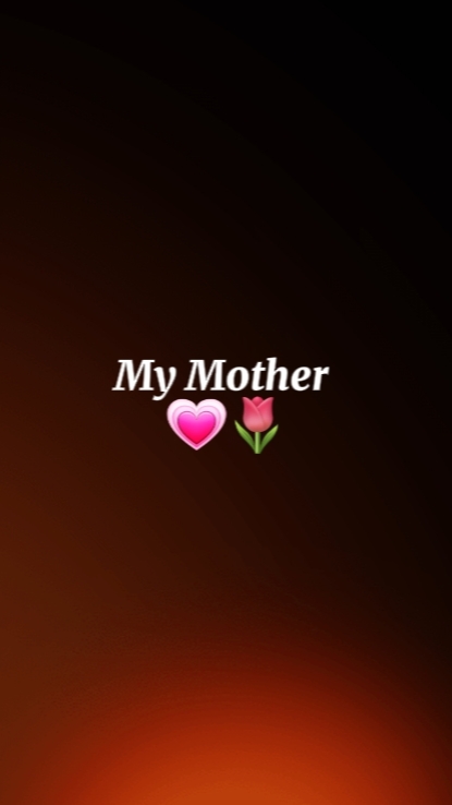 my mother 