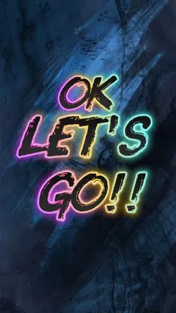 Ok Let's Go !! 