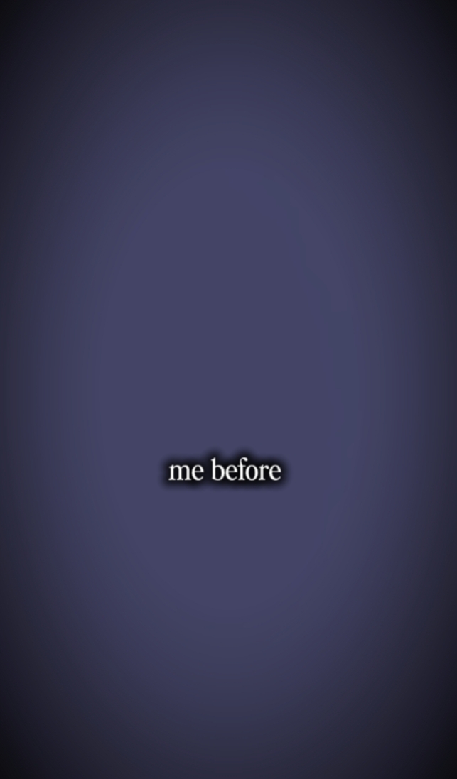 ME BEFORE 
