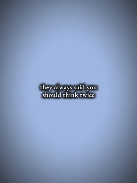 think twice??