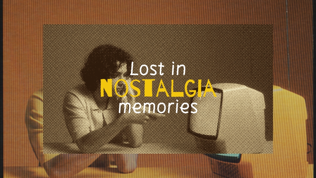 Perdido en la nostalgia 