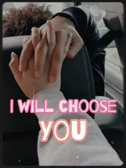 I will choose you 