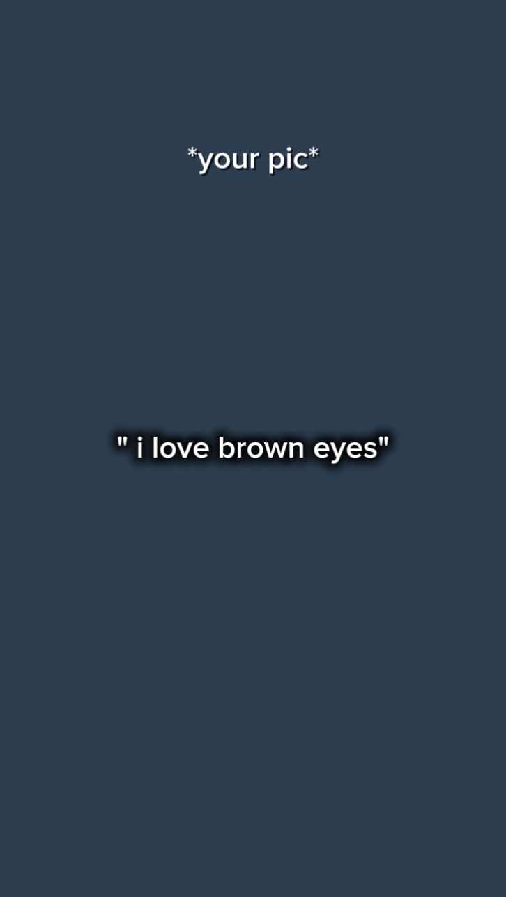 j'aime les yeux marrons 