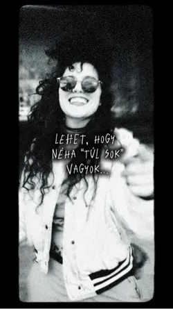 néha túl sok vagyok