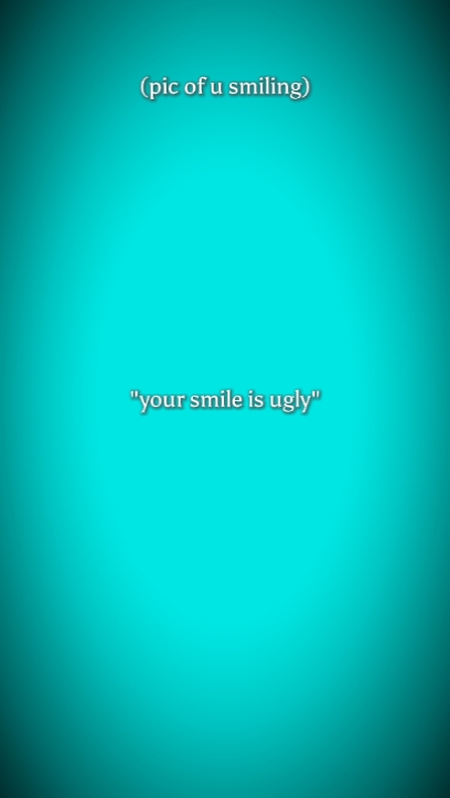 Tu sonrisa es fea 