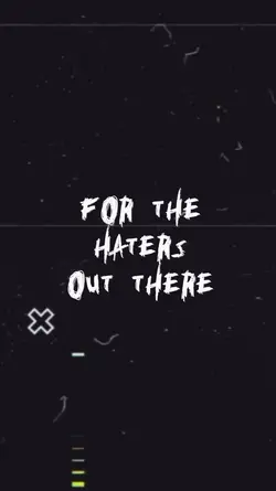 FOR THE HATERS