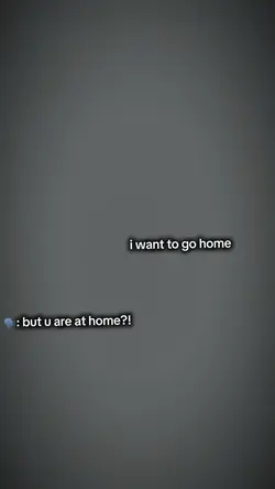 I want to go home