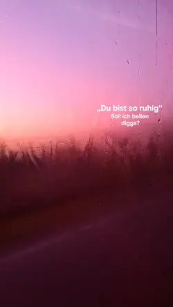 Du bist so ruhig