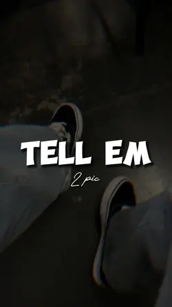 TELL EM| 2PIC