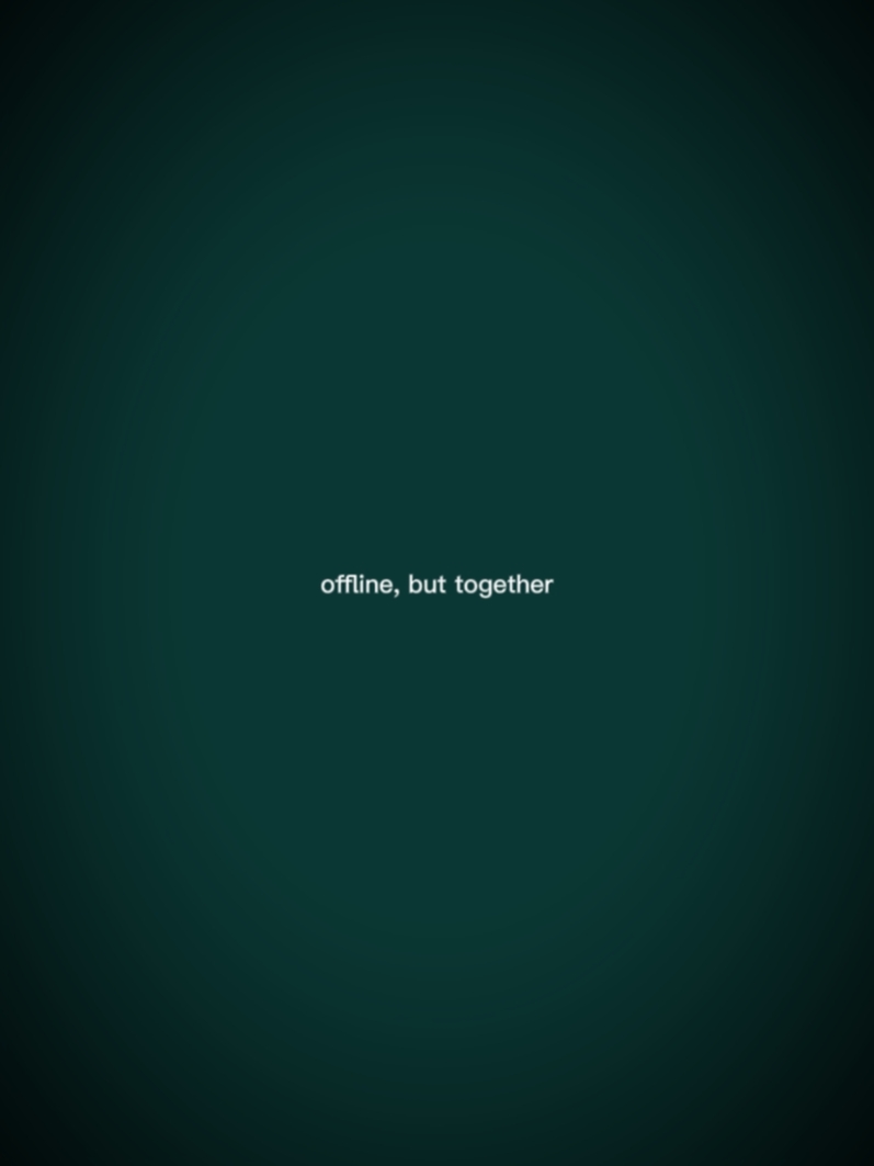 OFFLINE, ABER GEMEINSAM