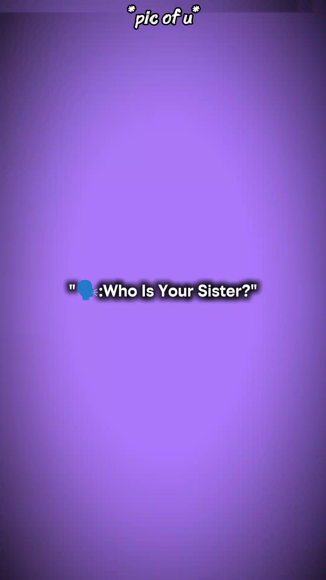 who's ur sister