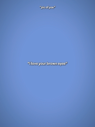 J'adore tes yeux bruns