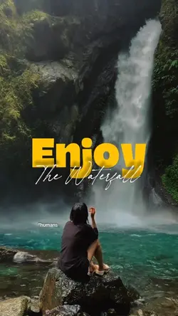 ENJOY THE WATERFALL