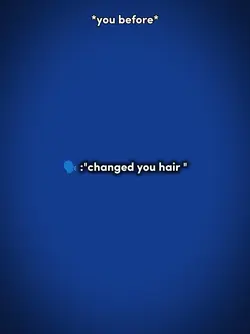 changed your hair