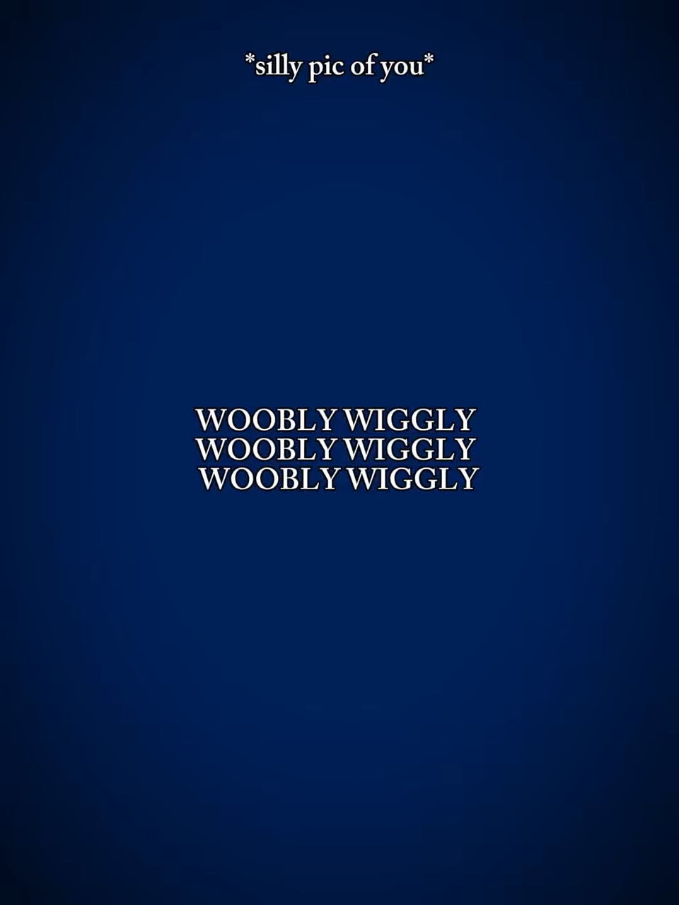 Woobly wiggly 