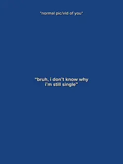IDKWhyImStillSingle