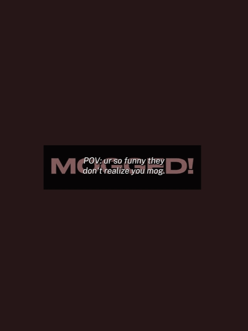 MOGGED 