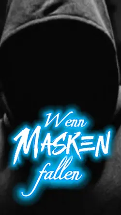 Wenn Masken fallen