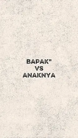 bapak vs anaknya