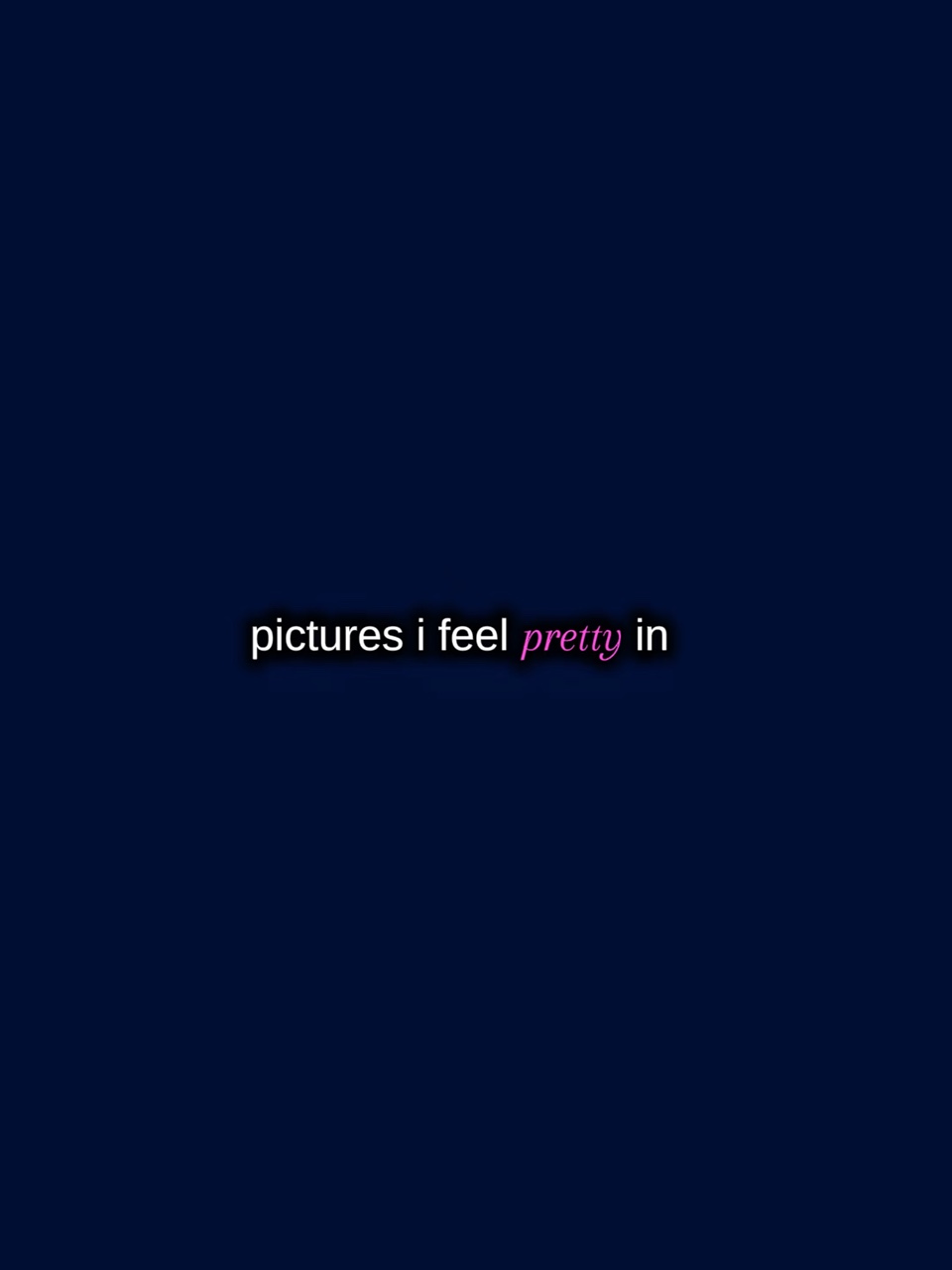 PicsIFeelPrettyIn