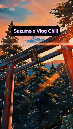Suzume x Vlog Chill
