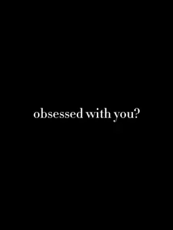Obsessed with you