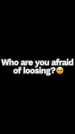 afraid of losing