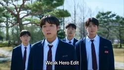 Weak Hero Edit