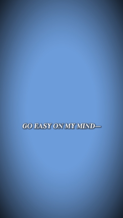 go easy on my mind