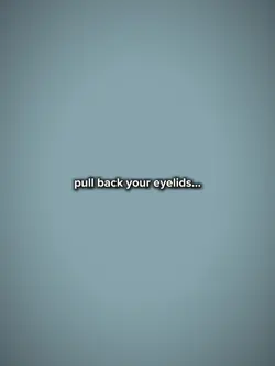 pull back ur eyelids