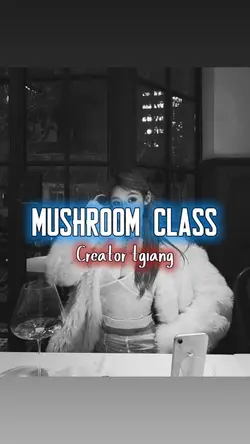 MUSHROOM CLASS