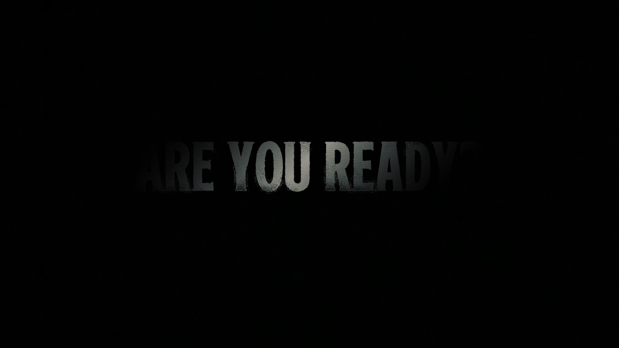 ARE YOU READY?