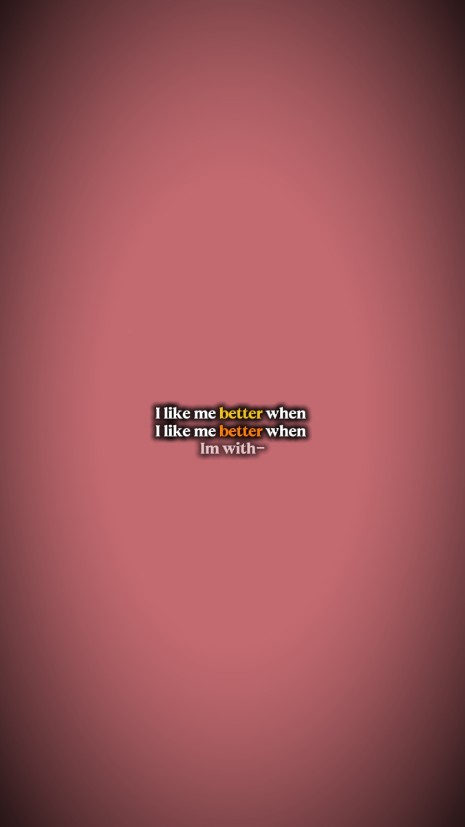 I like me better 
