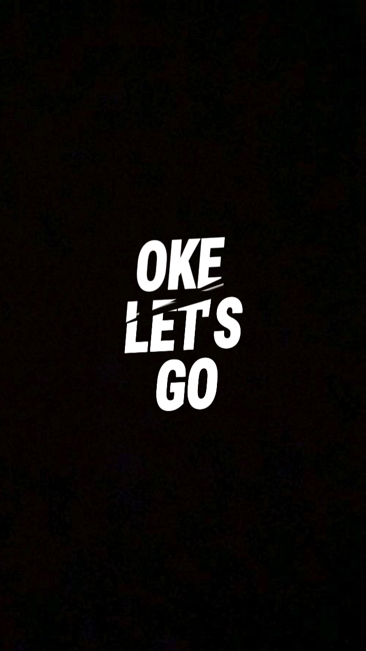 OKE LETS GO