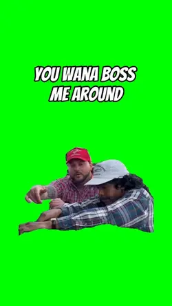 Boss me around 