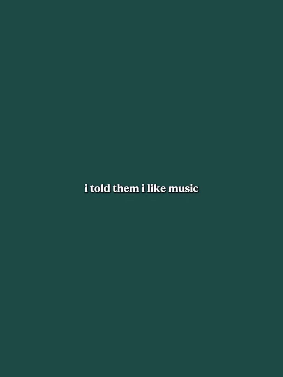 IToldThemILikeMusic