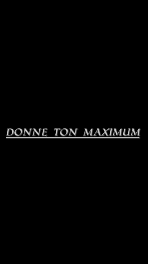 Donne ton máximo
