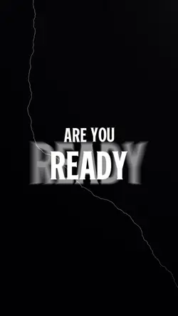 ARE YOU READY?