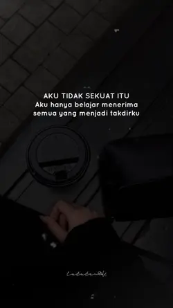 Aku tidak sekuat itu