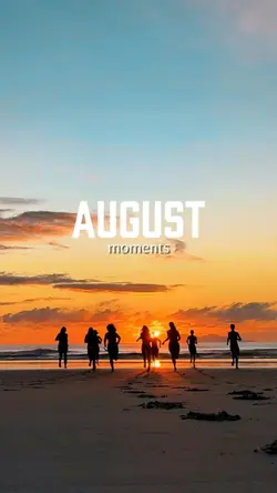 AUGUST MOMENTS