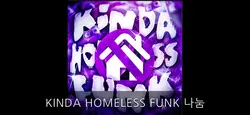 KINDA HOMELESS FUNK