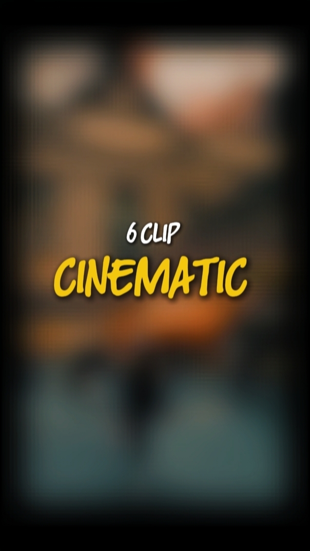 6 CLIPES CINEMÁTICOS 