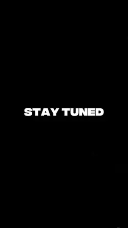 stay tuned