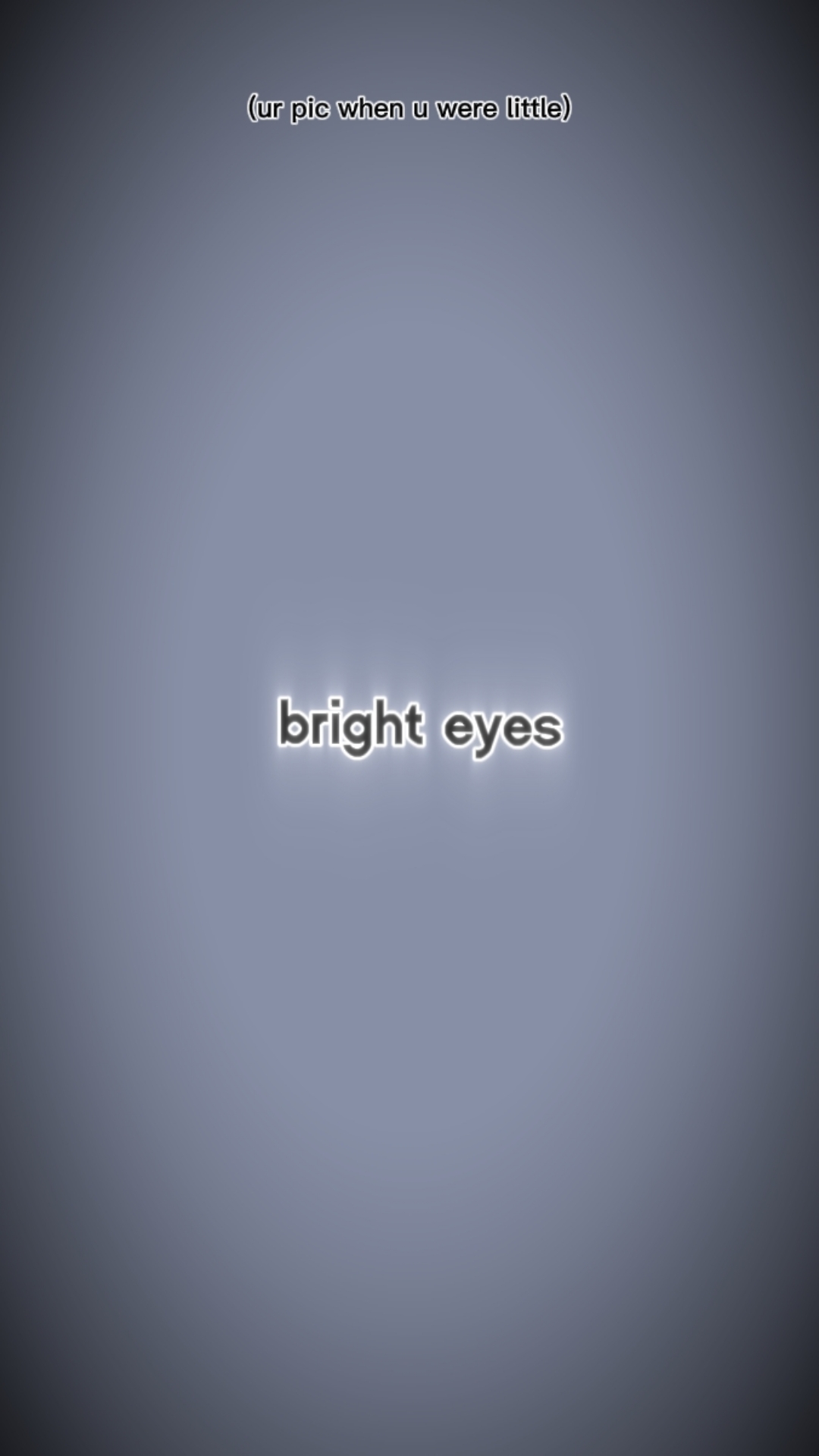 bright eyes